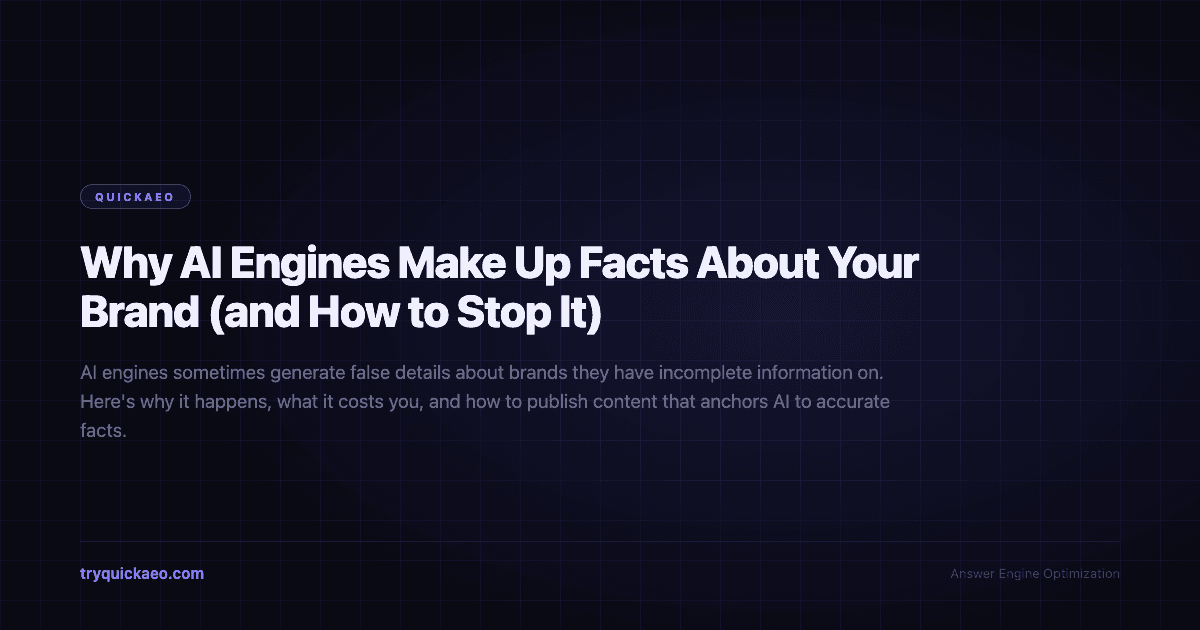 Why AI Engines Make Up Facts About Your Brand (and How to Stop It)