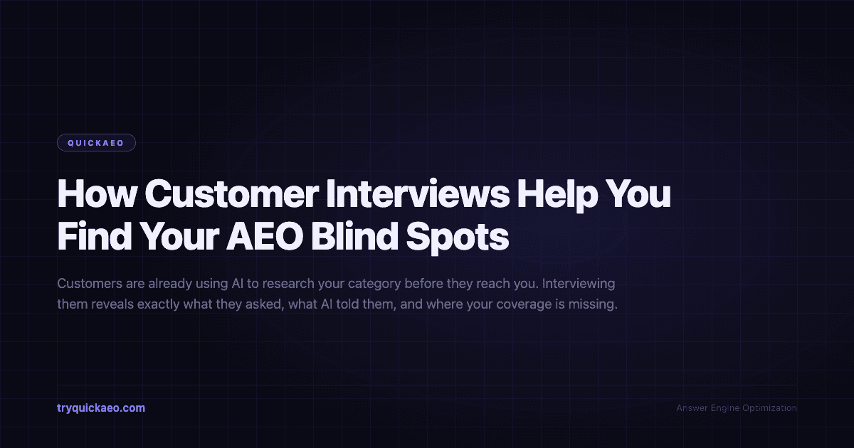 How Customer Interviews Help You Find Your AEO Blind Spots