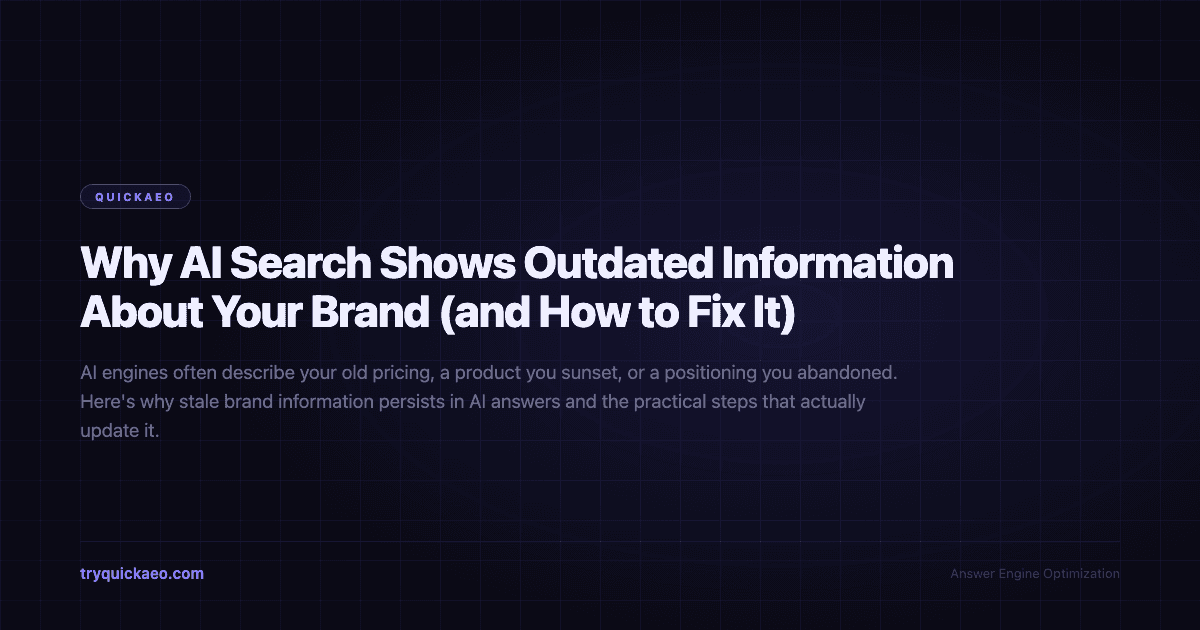 Why AI Search Shows Outdated Information About Your Brand (and How to Fix It)